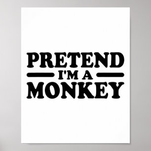 Förutsätta att jag är en monkey Costume Tee Poster