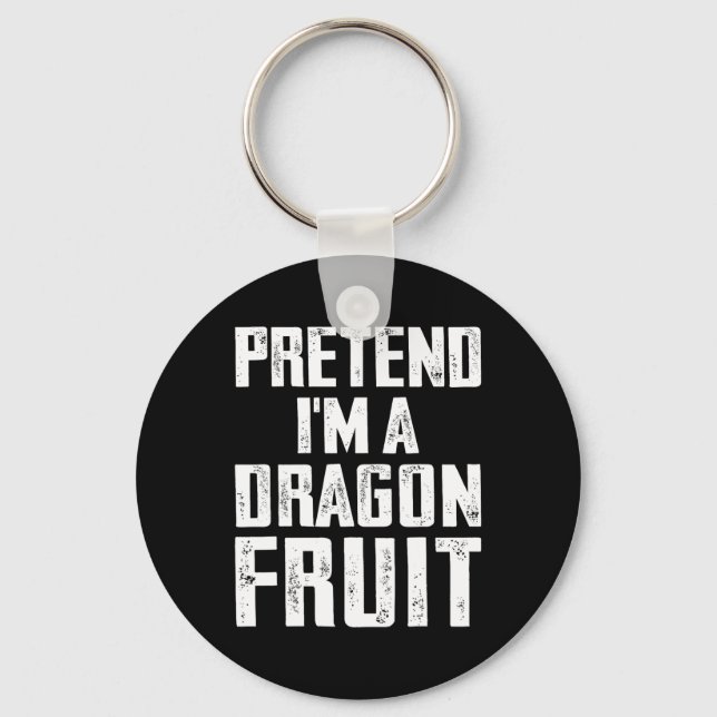 Förutsätta mig för att jag är en Dragon Fruit Cost Nyckelring (Framsida)