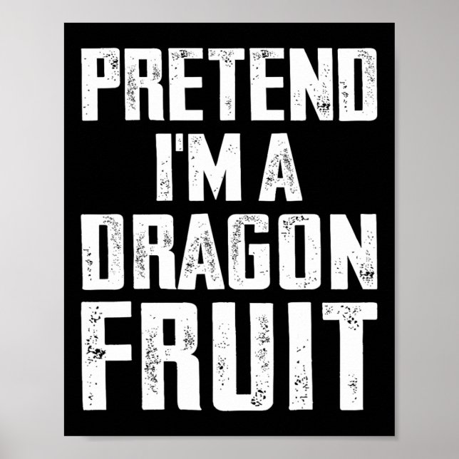 Förutsätta mig för att jag är en Dragon Fruit Cost Poster (Framsidan)