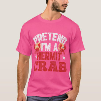 Förutsätta mig för att jag är en Hermit Crab Funny T Shirt