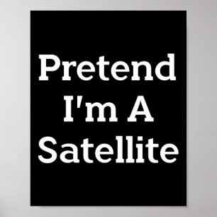 Förutsätta mig för att jag är en satellitstumma... poster