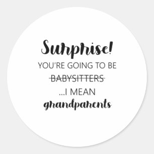 Förvånande att du kommer att bli babysittare i Ela Runt Klistermärke