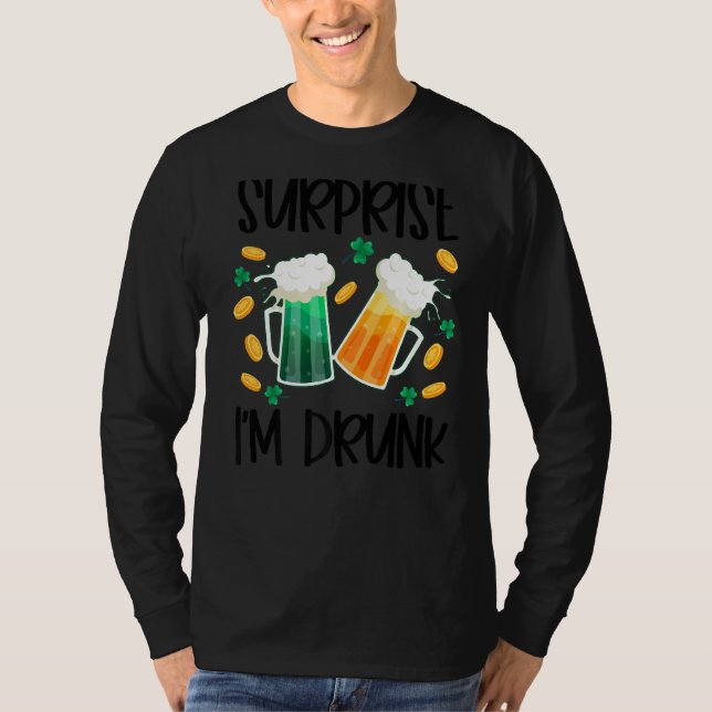 Förvånande att jag är Drunk St patrick's day Funny T Shirt (Framsida)