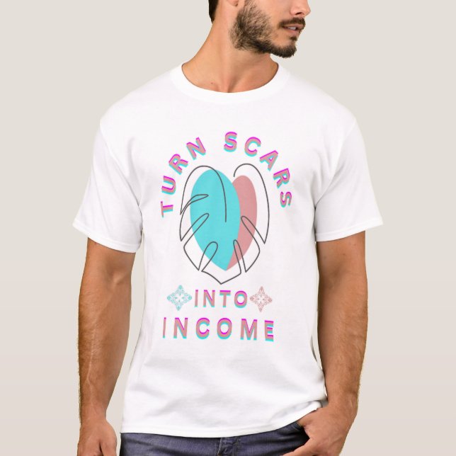 Förvandla ärr till inkomst t shirt (Framsida)