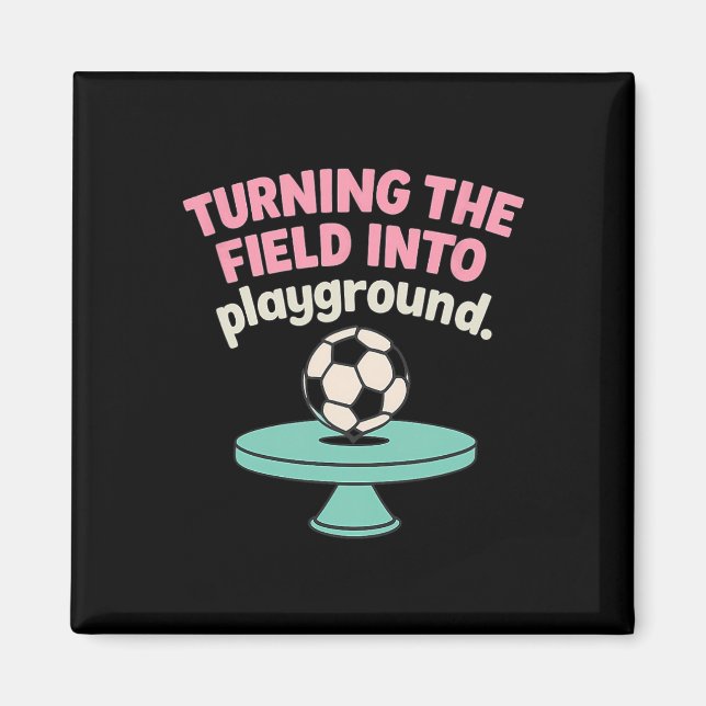 Förvandla Fältet Till Min Lekplats Fotbollsdesign Magnet (Framsidan)