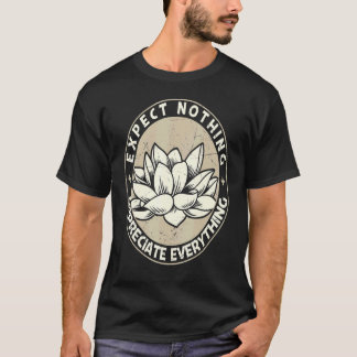 Förvänta dig ingenting uppskatta allt Andligt Lotu T Shirt