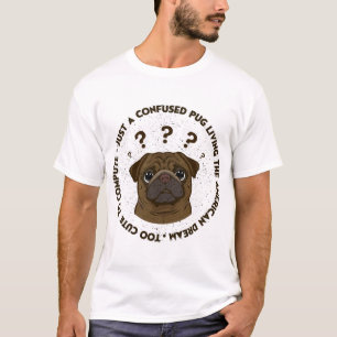 Förvirrad Pug Lever Amerikansk Dröm Roligt Gåva T Shirt