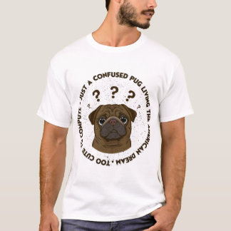 Förvirrad Pug Lever Amerikansk Dröm Roligt Gåva T Shirt