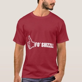 Fo'Shizzle Thomb upp T-shirt