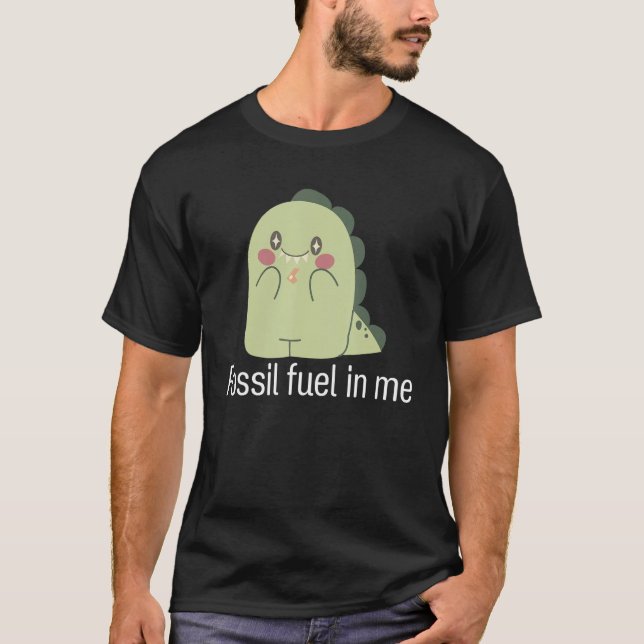 Fossil fuel in me Animal dinosaur T Shirt (Framsida)