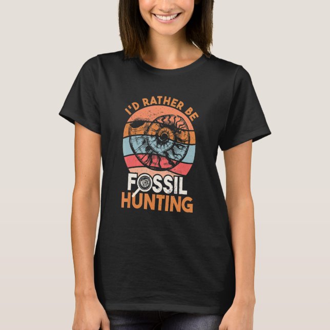 Fossil Hunter, jag skulle hellre vara Fossil Hunti T Shirt (Framsida)