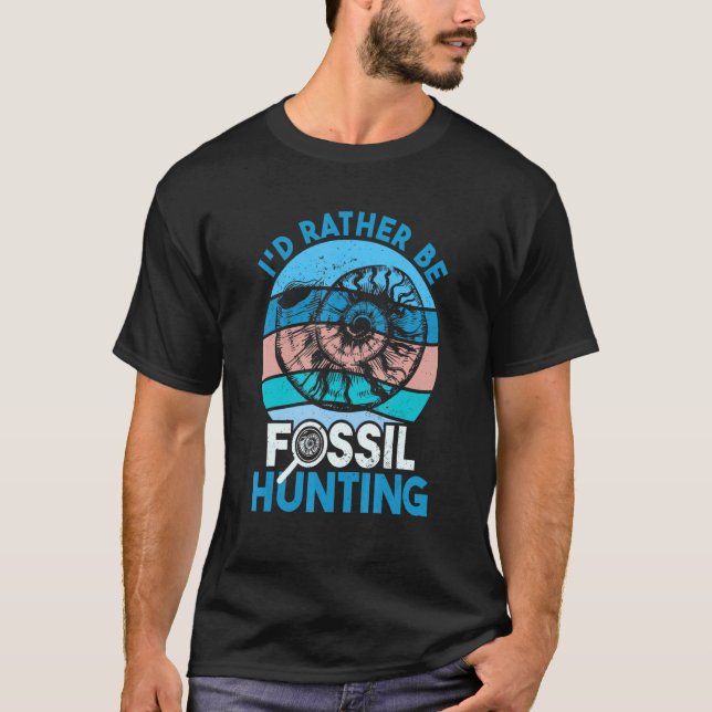 Fossil Hunter, jag skulle hellre vara Fossil Hunti T Shirt (Framsida)