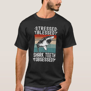 Fossil Hunting Stressat blsed Shark Teeth Obsess T Shirt