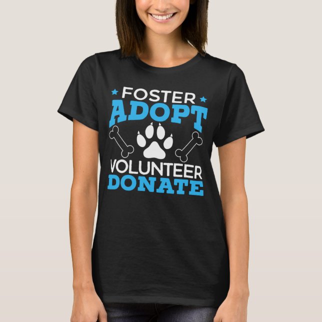 Foster Adopt Volunteer Donate Animal Rights Animal T Shirt (Framsida)