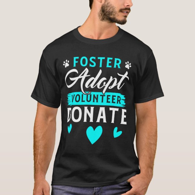 Foster Adopt Volunteer Donate Funny Animal Rescue  T Shirt (Framsida)