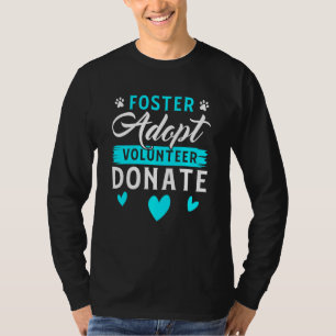 Foster Adopt Volunteer Donate Funny Rädda djuren T Shirt