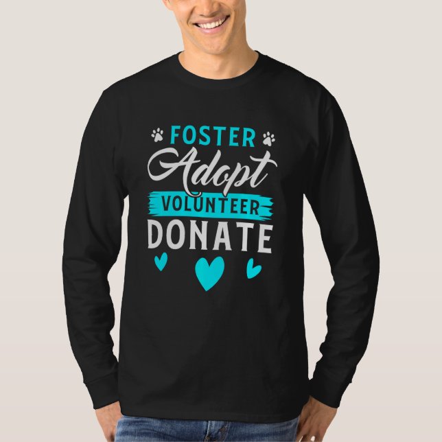 Foster Adopt Volunteer Donate Funny Rädda djuren T Shirt (Framsida)