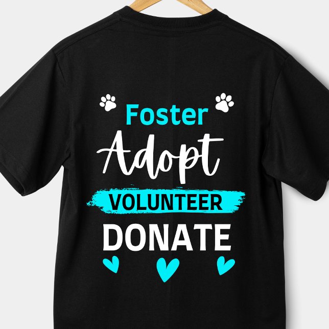 Foster Adopt Volunteer Donate Funny Rädda djuren T Shirt (Skapare uppladdad)