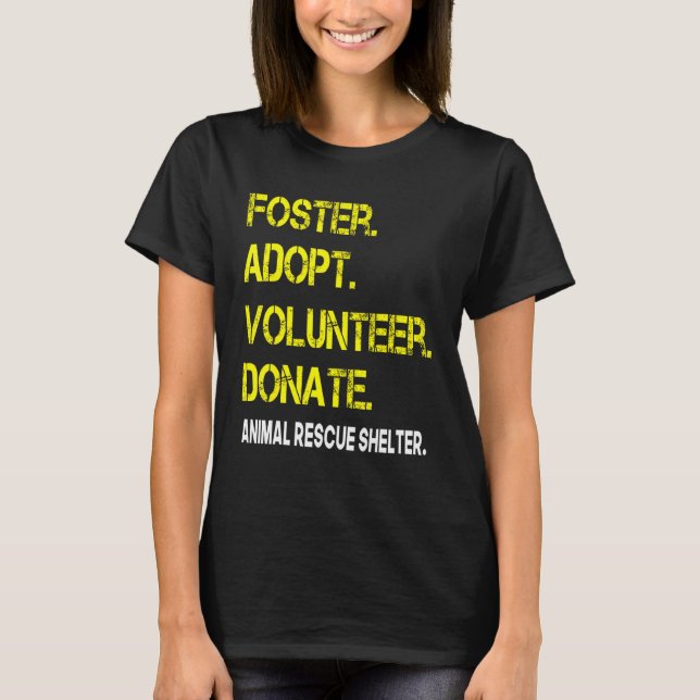 Foster Adopt Volunteer Donate Rädda djuren Shelte T Shirt (Framsida)