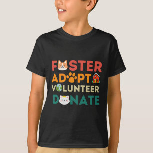 Foster Adopt Volunteer Donate Rädda djuren Shelte T Shirt
