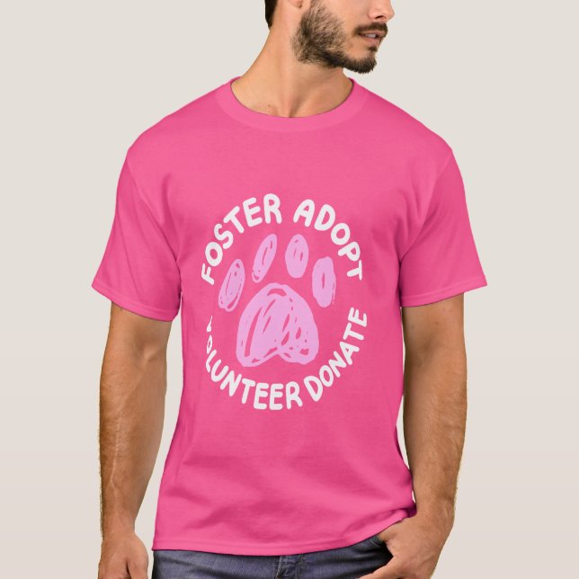 Foster Adopt Volunteer Donate T Shirt (Framsida)