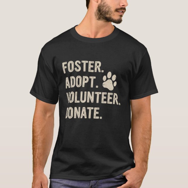 Foster Adoption Volunteer Donate Rädda djuren Hund T Shirt (Framsida)