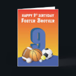 Foster Brother 9:e födelsedagen Sports Bollar Kort<br><div class="desc">Greet lycklig 9:e födelsedag till din fosterbror och  roligt till honom i dag med detta färgstarka kort med en boll-samling på framsidan.</div>