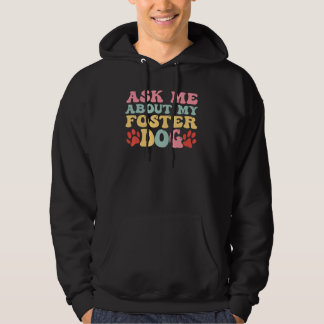 Foster Dog care Groovy Ask Me About My Foster Dog Hoodie