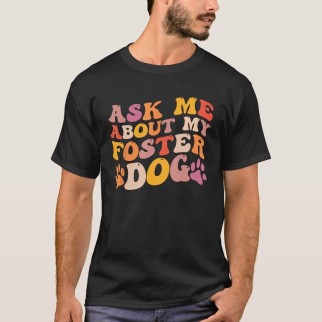Foster Dog Care Groovy Ask Me About My Foster Dog  T Shirt (Framsida)
