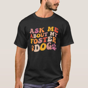 Foster Dog Care Groovy Fråga Mig Om Min Fosterhund T Shirt