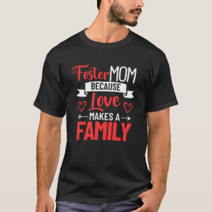 Foster Mor Mor dag Foster Care Kärlek Makes T Shirt