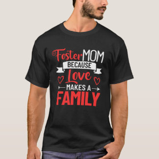 Foster Mor Mor dag Foster Care Kärlek Makes T Shirt