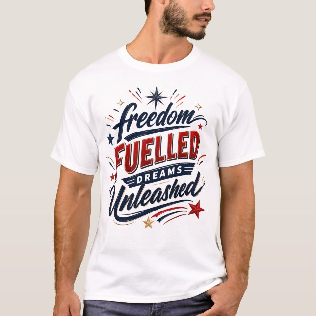 Fosterländska Drömmar Drivs Av Frihet T Shirt (Framsida)