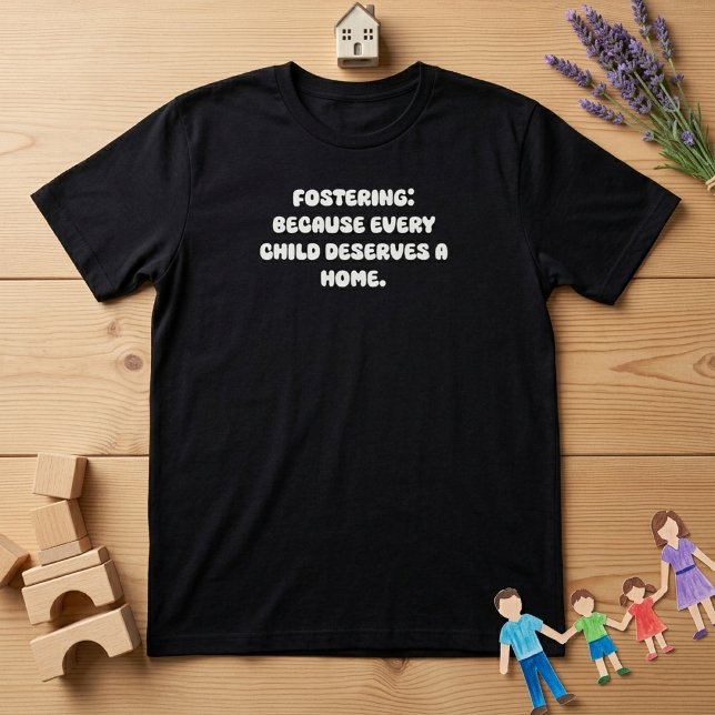 Fostran Varje Barn Förtjänar En Hemdesign T Shirt (Skapare uppladdad)
