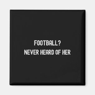 Fotboll Aldrig Hört Talas Om Henne Roligt Fotbolls Magnet
