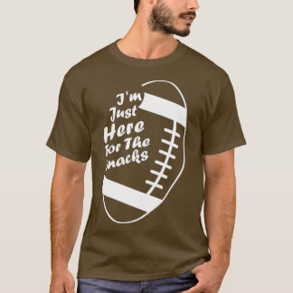 Fotboll Älskare: Jag är här, snackarna. T Shirt