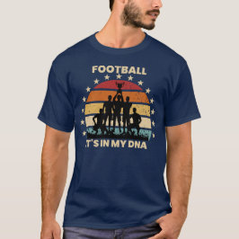 Fotboll är i mitt DNA, roligt fotboll T Shirt
