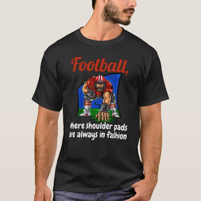 Fotboll där skulderDynor alltid är på gång T Shirt (Framsida)