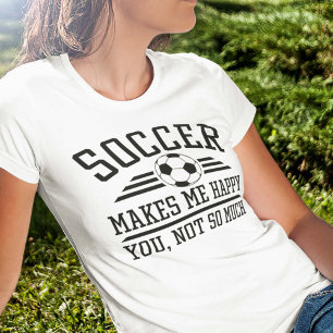 Fotboll gör att jag inte så mycket Lycklig T Shirt