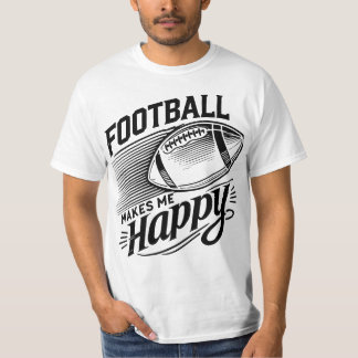 Fotboll gör mig lycklig t shirt