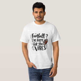 Fotboll Jag är här för stämningen T-Shirt