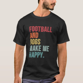 Fotboll och Hundar gör mig till Lycklig T Shirt