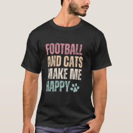 Fotboll och katt gör mig Lycklig T Shirt