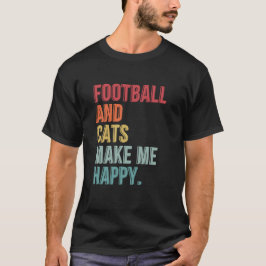 Fotboll och katt gör mig till Lycklig - roligt att T Shirt