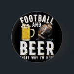 Fotboll och öl är anledningen till att jag är här  knapp<br><div class="desc">Fotboll och öl är anledningen till att jag är här - amerikansk fotboll</div>