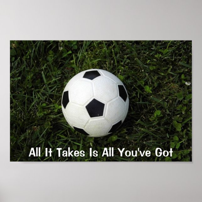 Fotboll Poster - allt det tar är allt du har Har (Framsidan)