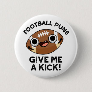 Fotboll Puns Ge Me a Kick Funny Sport Pun Knapp