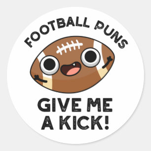 Fotboll Puns Ge Me a Kick Funny Sport Pun Runt Klistermärke