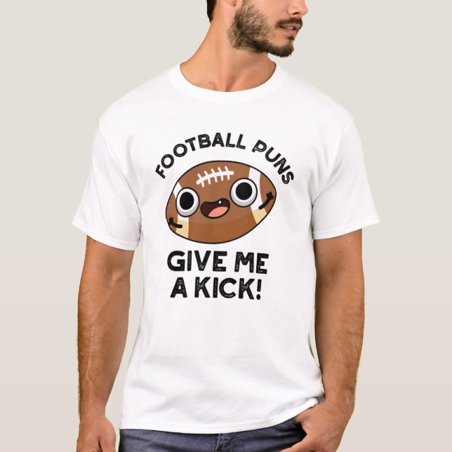 Fotboll Puns Ge Me a Kick Funny Sport Pun T Shirt (Framsida)