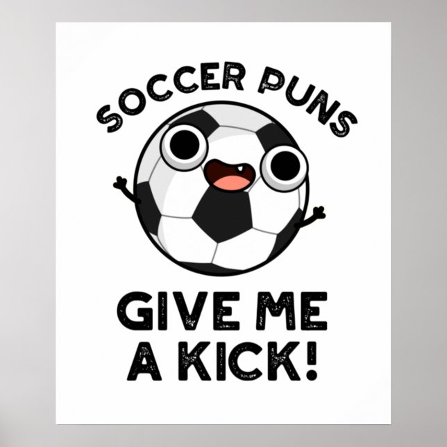 Fotboll Puns Ge Me a Kick Funny Sports Pun Poster (Framsidan)